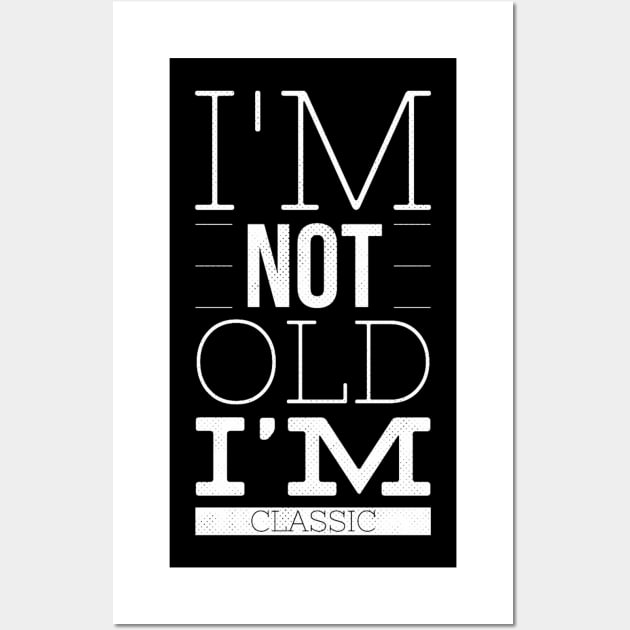 im not old im classic 26 Wall Art by naughtyoldboy